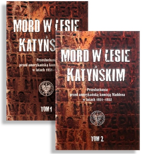 Wydawnictwo IPN: Mord w Lesie Katyńskim. Przesłuchania przed amerykańską komisją Maddena w latach 1951–1952, tom 1 i 2